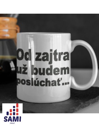 Keramický hrnček s motívom "Od zajtra už budem poslúchať".